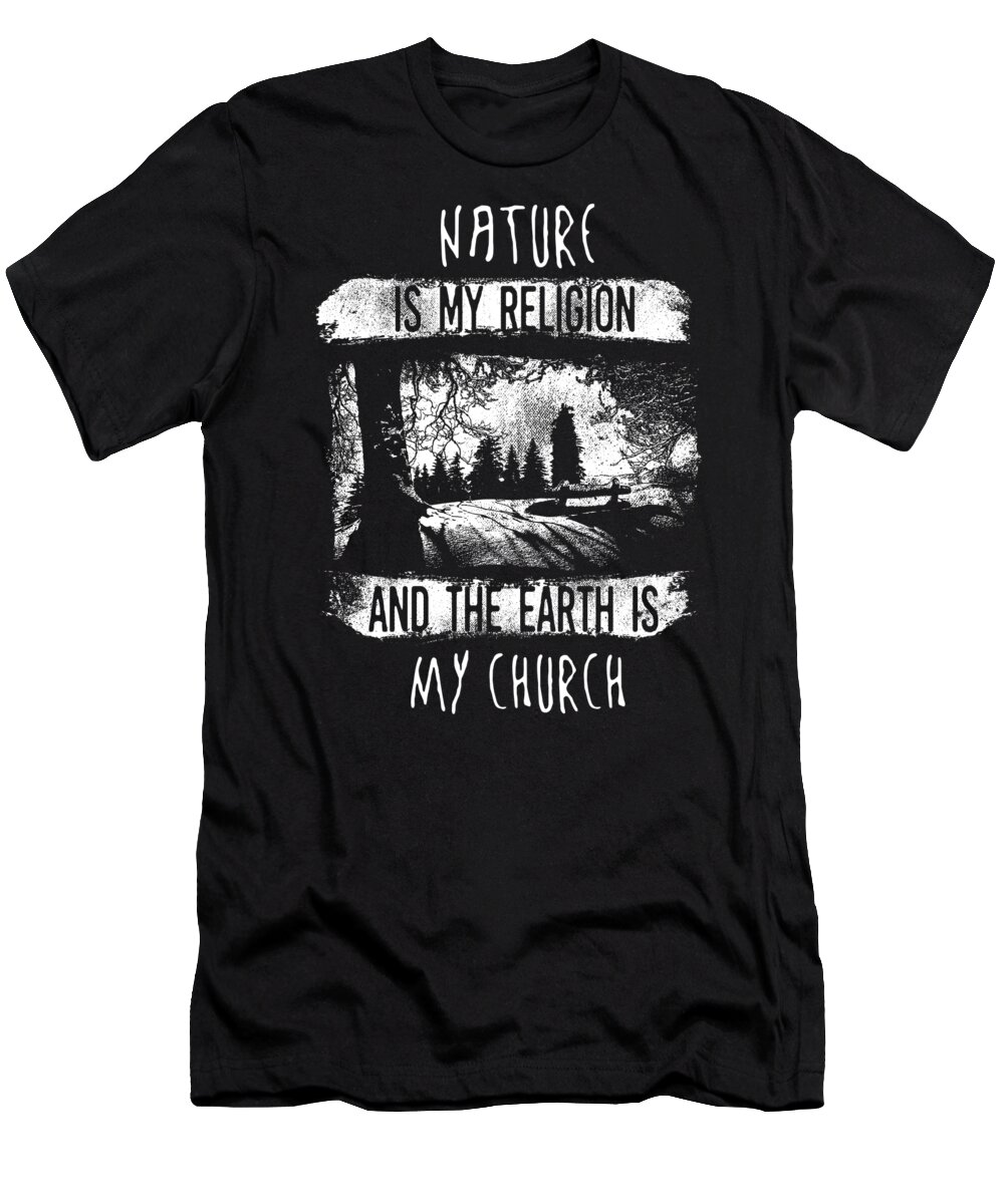 Camp T-Shirt featuring the digital art Nature Is My Religion Earth Is My Church by Jacob Zelazny