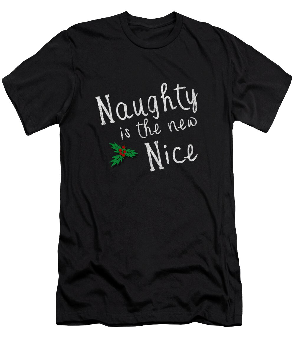 Cool T-Shirt featuring the digital art Naughty Is New Nice Vintage by Flippin Sweet Gear