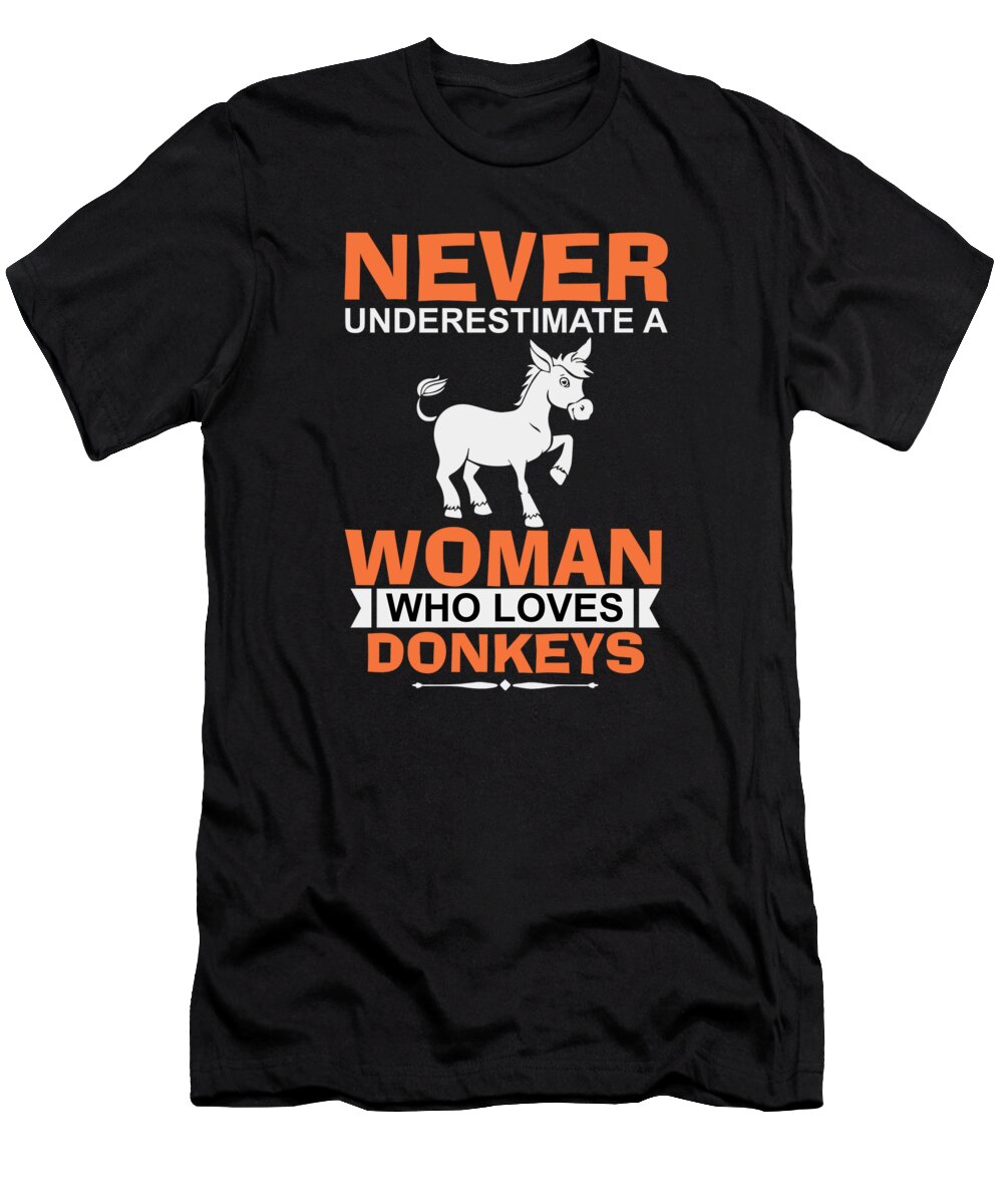 Donkey T-Shirt featuring the digital art Never underestimate a woman who loves donkeys by Jacob Zelazny