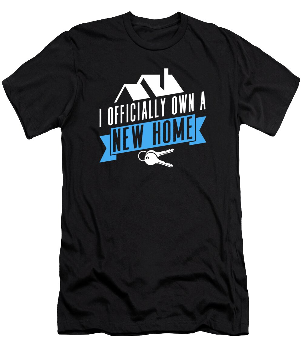New Homeowner T-Shirt featuring the digital art New Homeowner Housewarming Official New Home by Toms Tee Store