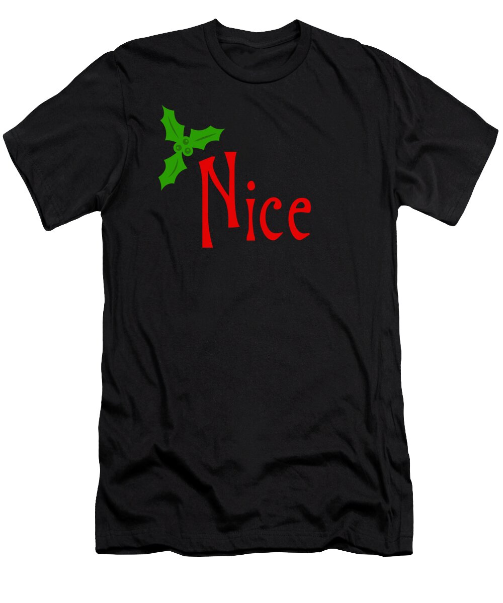 Christmas 2023 T-Shirt featuring the digital art Nice by Flippin Sweet Gear
