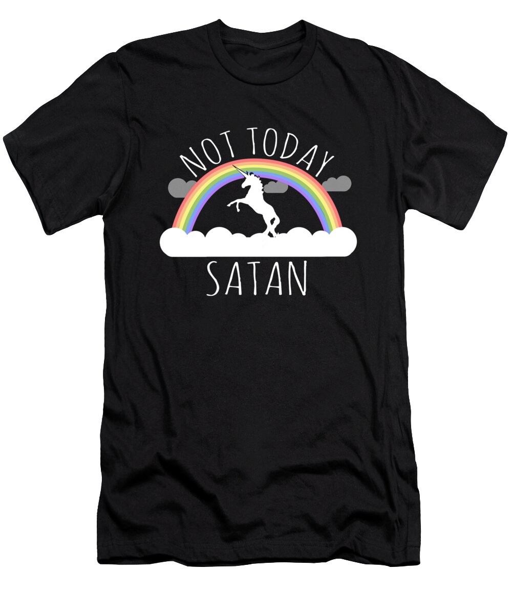 Funny T-Shirt featuring the digital art Not Today Satan by Flippin Sweet Gear