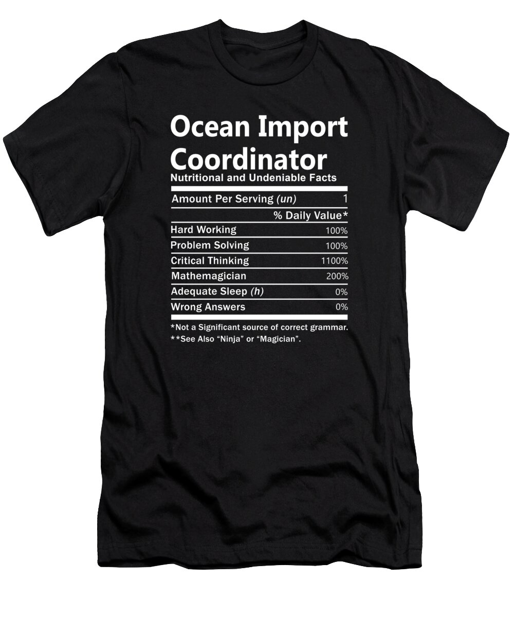 Ocean Import Coordinator T-Shirt featuring the digital art Ocean Import Coordinator T Shirt - Nutrition Factors Gift Item Tee by Shi Hu Kang