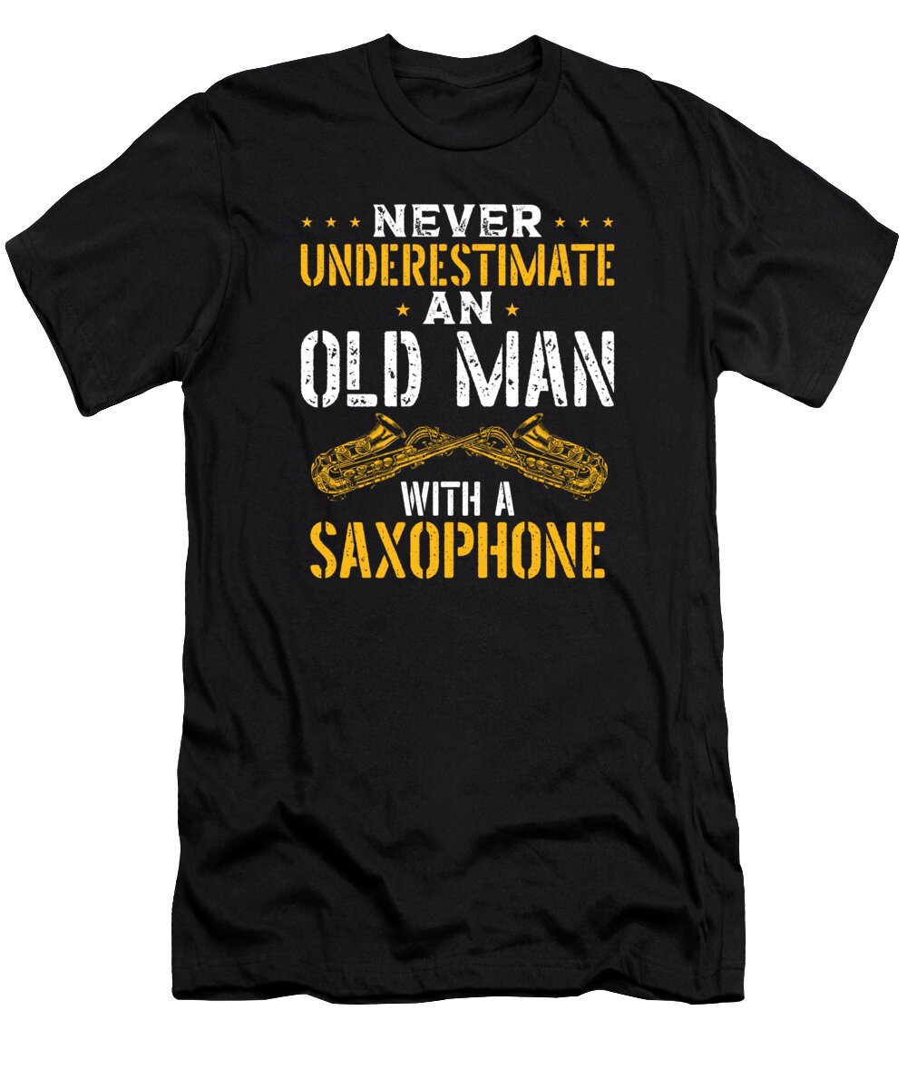 Saxophone T-Shirt featuring the digital art Old Man With A Saxophone Funny Saxophonist Gift by RaphaelArtDesign