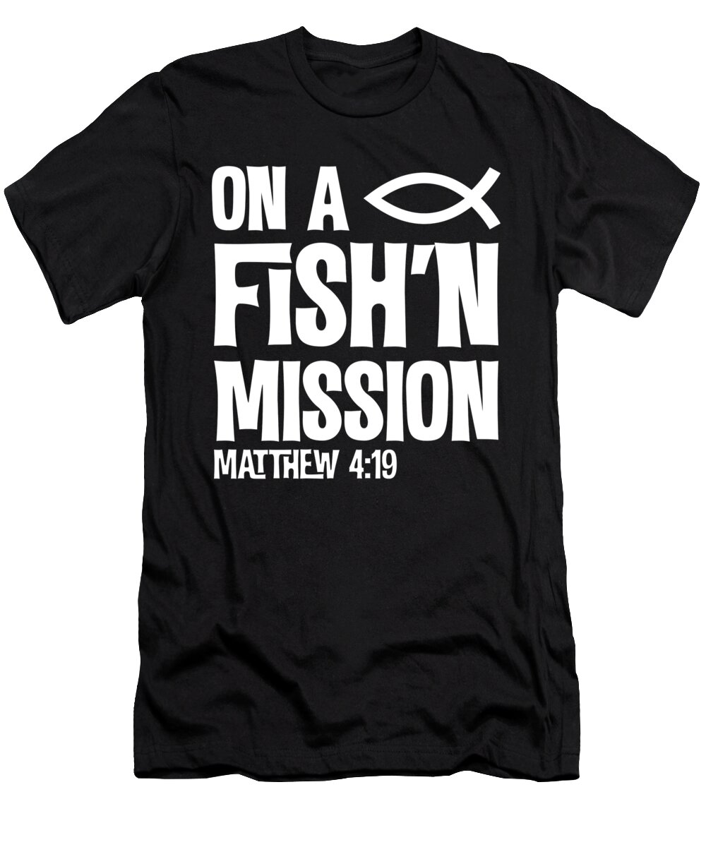 On A Fishing Mission Matthew 4 19 Fisher Of Men T-Shirt by Noirty Designs -  Pixels