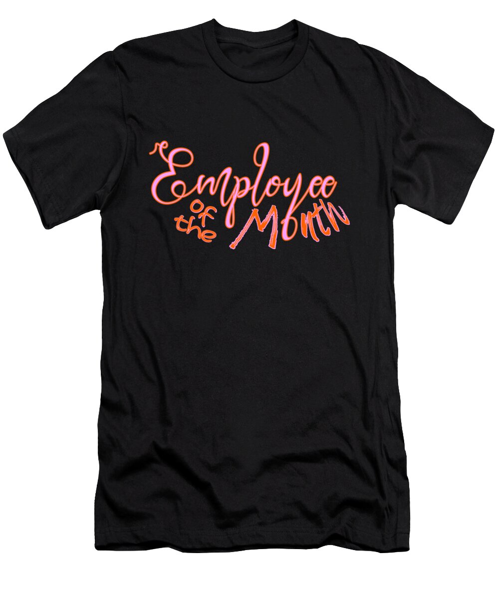 Orange T-Shirt featuring the digital art Orange Pink EMPLOYEE OF THE MONTH Office Moral by Delynn Addams