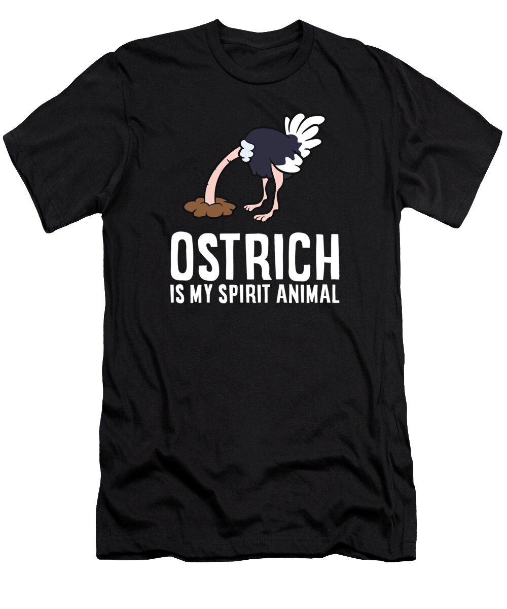 Ostrich T-Shirt featuring the digital art Ostrich Is My Spirit Animal Love Ostriches by EQ Designs
