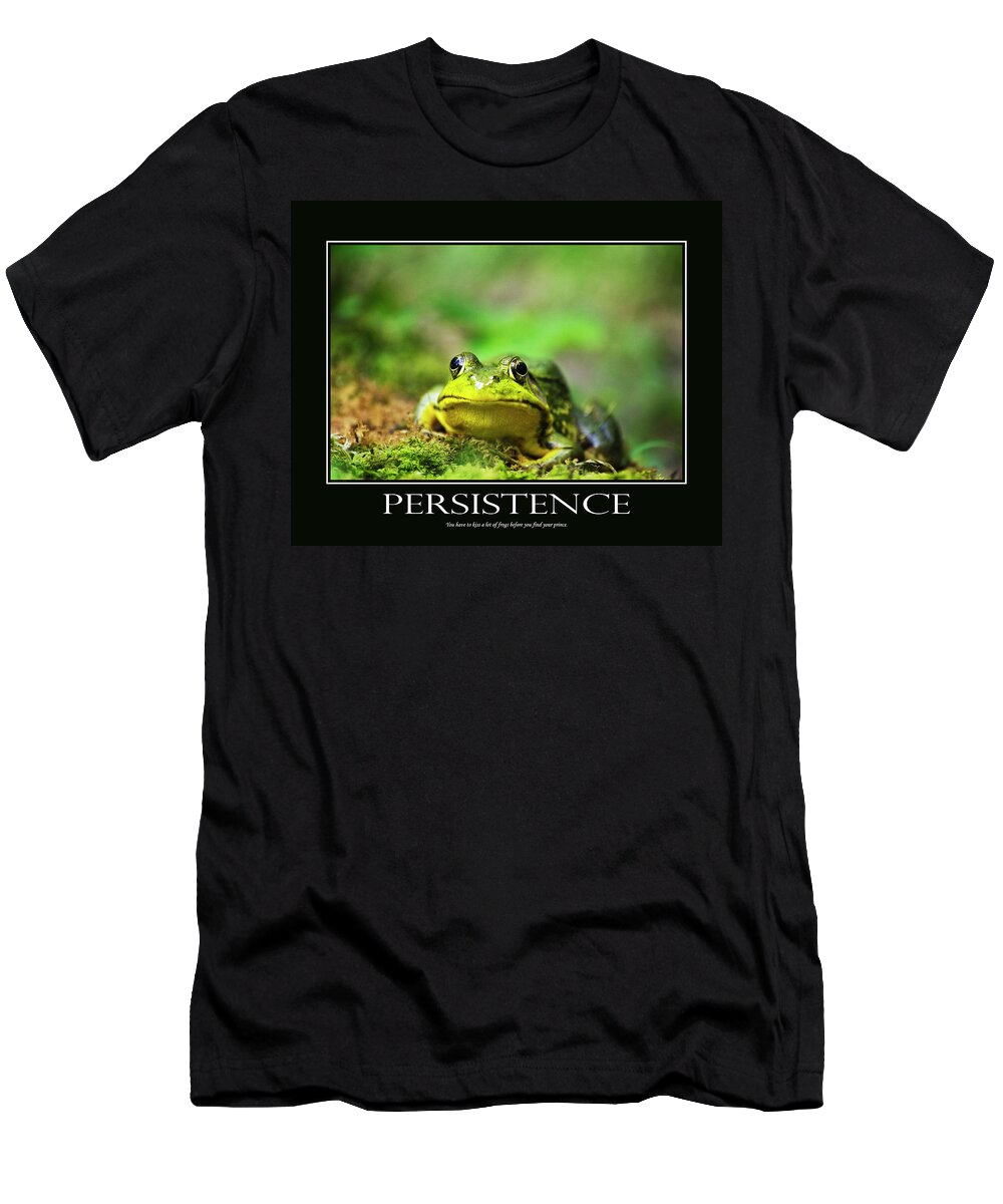 Inspirational T-Shirt featuring the photograph Persistence Inspirational Motivational Poster Art by Christina Rollo