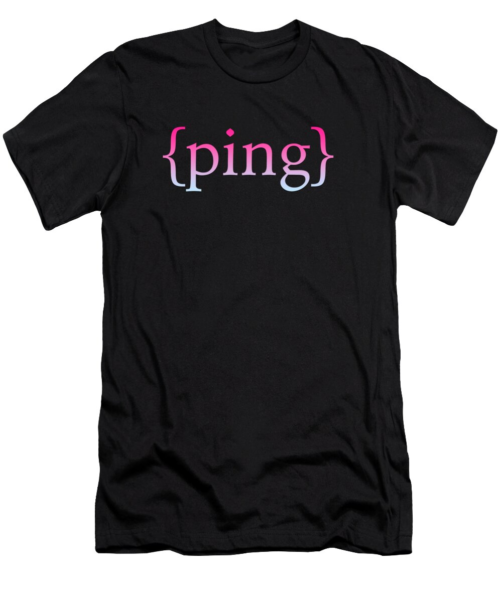 Ping T-Shirt featuring the digital art PingShirt by Bill Posner