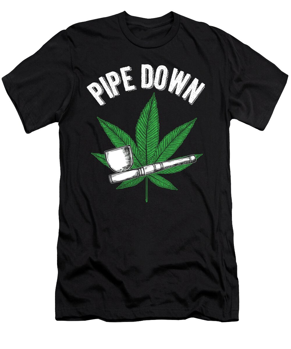 Pipe Down Funny Marijuana Cannabis Pipe T-Shirt by Jacob Zelazny - Pixels