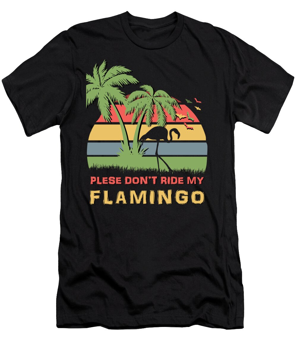 Please T-Shirt featuring the digital art Please Dont ride my flamingo by Filip Schpindel
