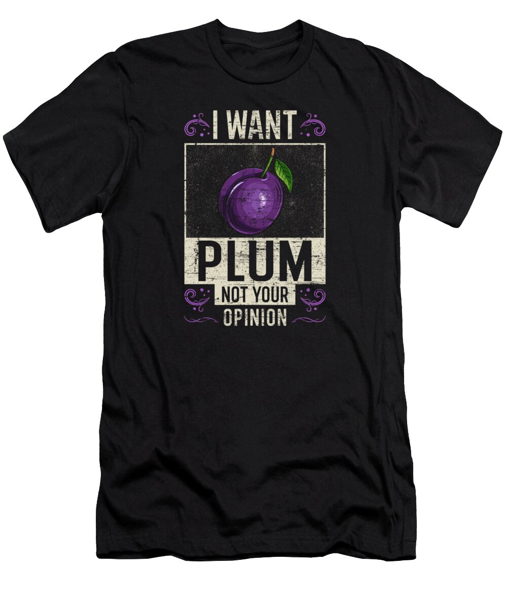 Plum Quote Funny T-Shirt featuring the digital art Plum Saying Funny by Manuel Schmucker