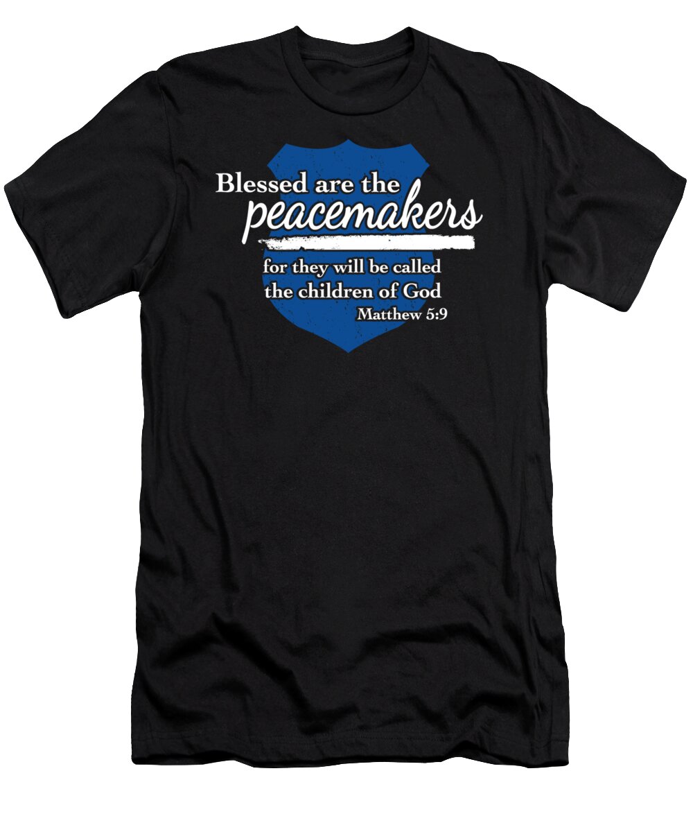 First Responder T-Shirt featuring the digital art Police Blessed are the Peacemakers by Jacob Zelazny