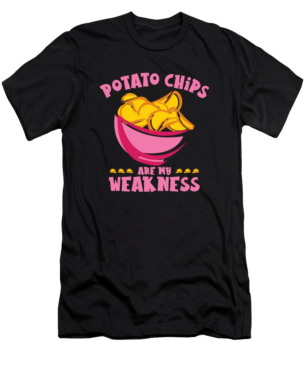 Potato Chips T-Shirt featuring the digital art Potato Chips Are My Weakness Potato Chips by Toms Tee Store