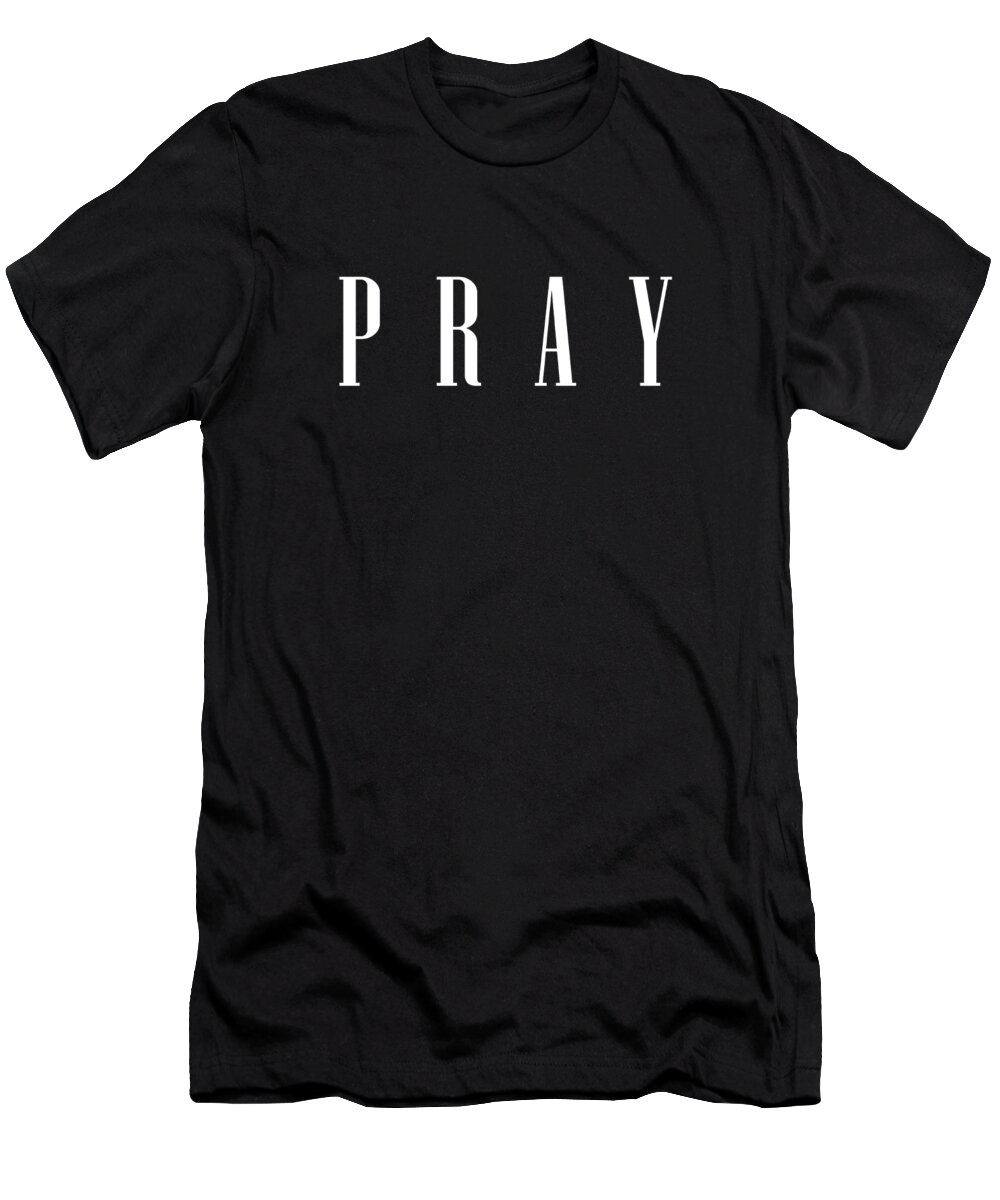 Pray T-Shirt featuring the digital art Pray - Bible Verses 2 - Christian - Faith Based - Inspirational - Spiritual, Religious by Studio Grafiikka