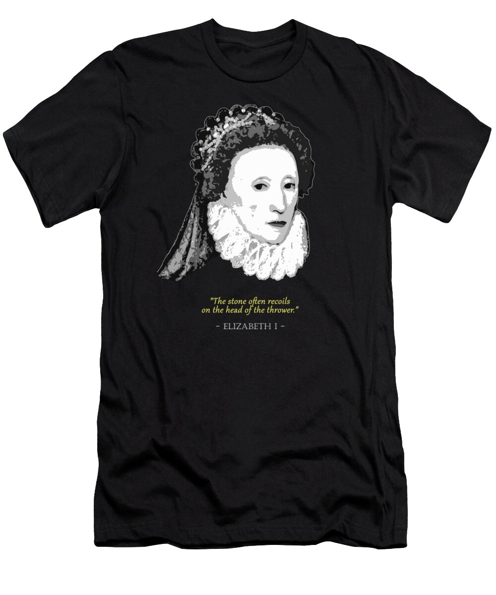 Queen T-Shirt featuring the digital art Queen Elizabeth I Quote by Filip Schpindel