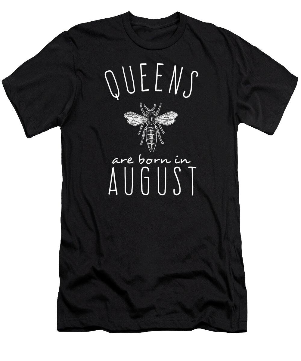Funny T-Shirt featuring the digital art Queens Are Born In August by Flippin Sweet Gear