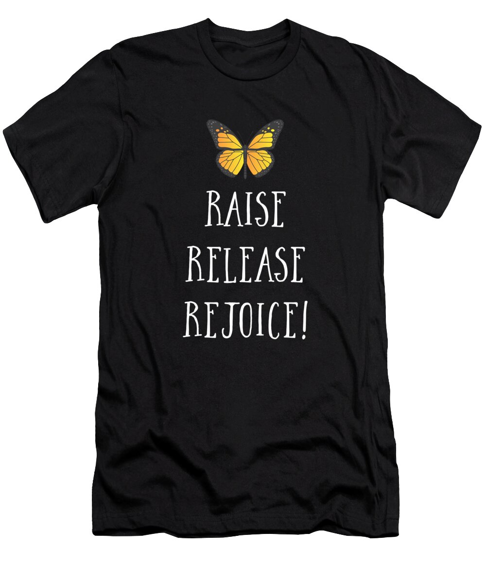 Raise Release Rejoice Monarch Butterfly T-Shirt by Noirty Designs