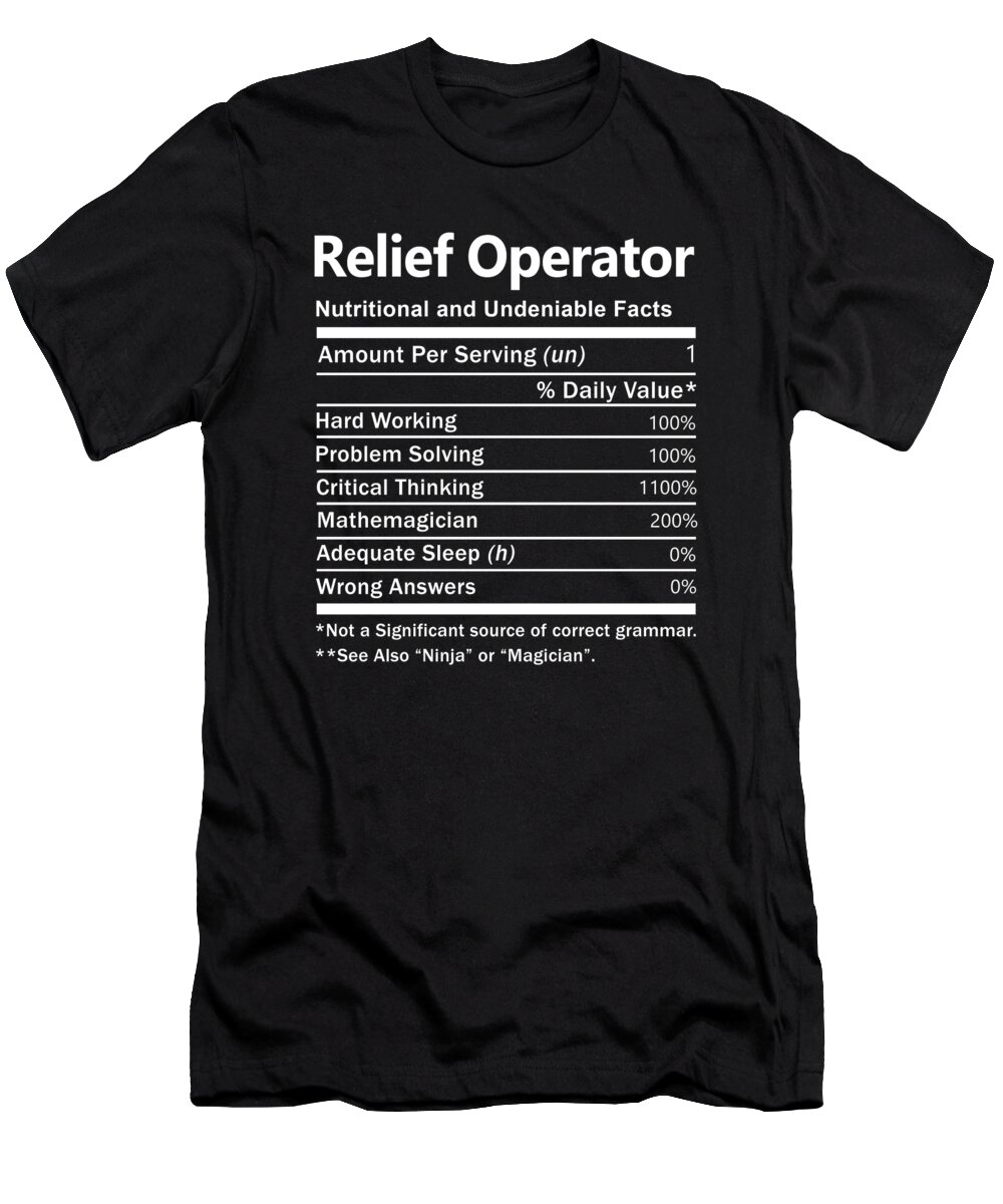 Relief Operator T-Shirt featuring the digital art Relief Operator T Shirt - Nutrition Factors Gift Item Tee by Shi Hu Kang