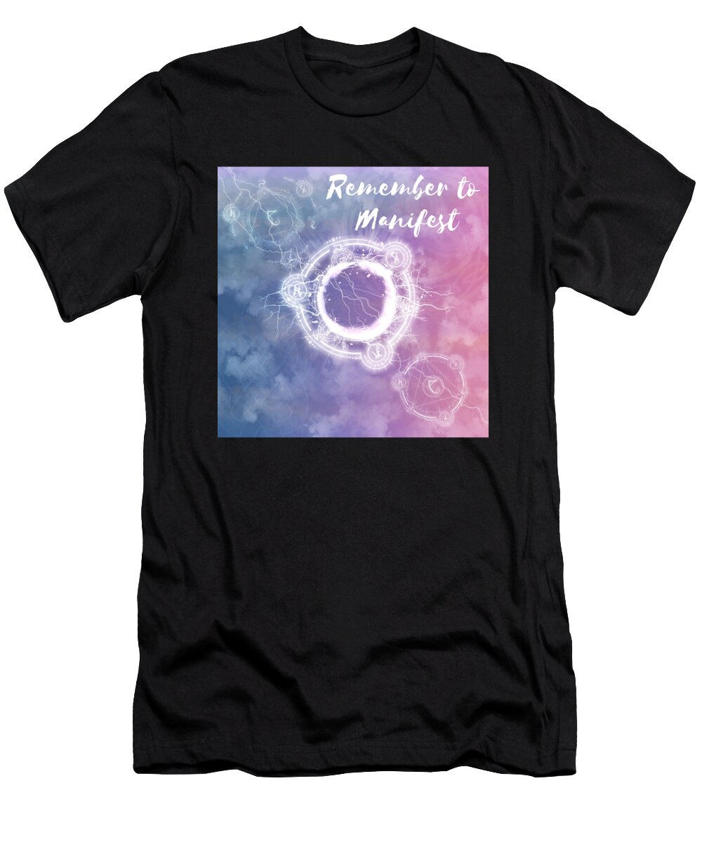 Law Of Attraction T-Shirt featuring the digital art Remember to Manifest Law of Attraction Gifts v11 by Caterina Christakos
