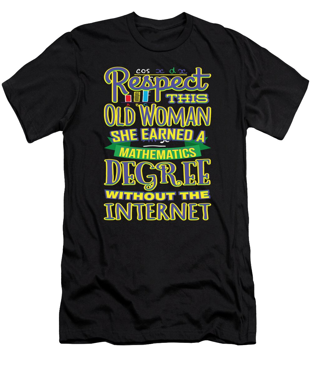 Math T-Shirt featuring the digital art Respect This Woman Mathematics Degree by Jacob Zelazny