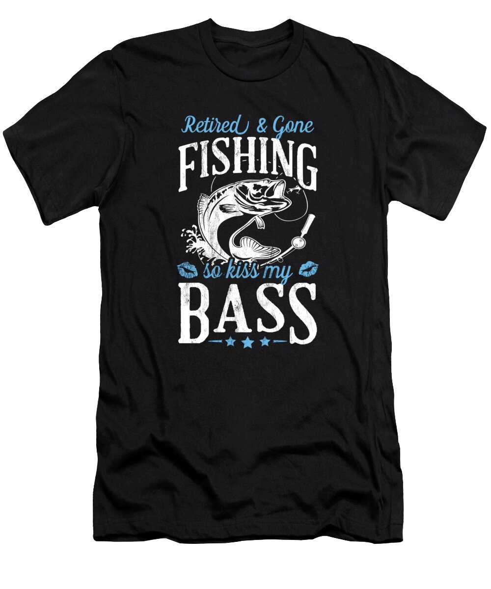 Retired And Gone Fishing Kiss My Bass Funny T-Shirt by Noirty