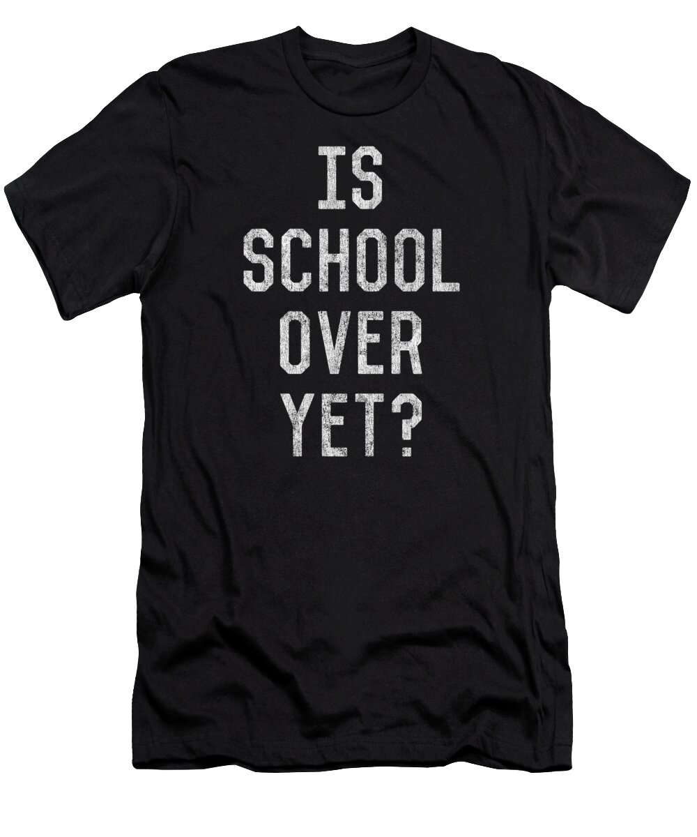 Funny T-Shirt featuring the digital art Retro Is School Over Yet by Flippin Sweet Gear