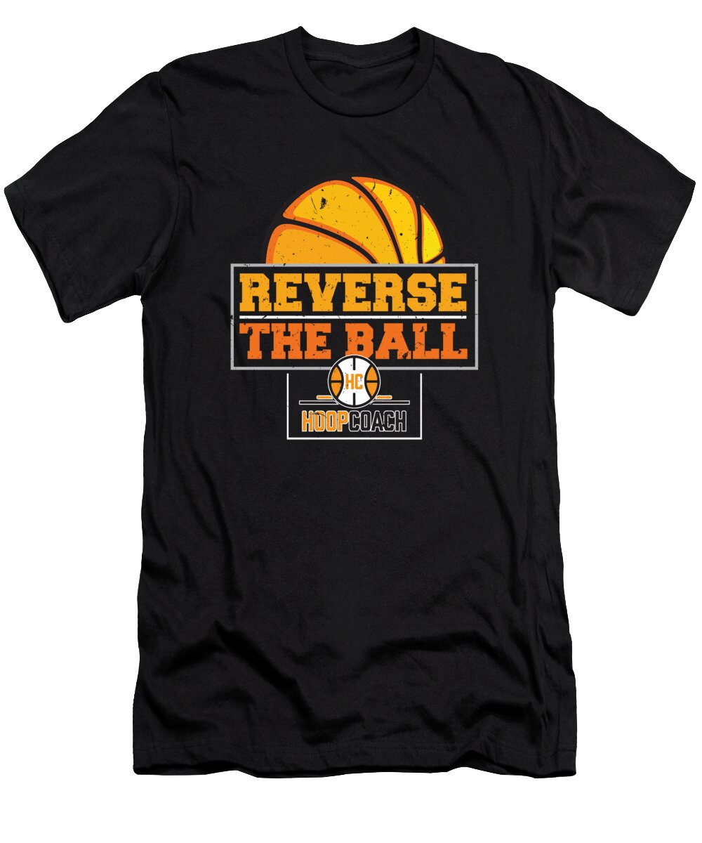 Basketball Coach T-Shirt featuring the digital art Reverse the Ball Hoop Coach Basketball by Jacob Zelazny
