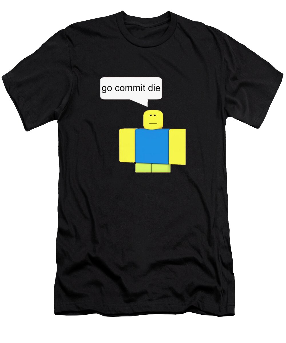 Roblox Go commit die T-Shirt by Vacy Poligree - Pixels