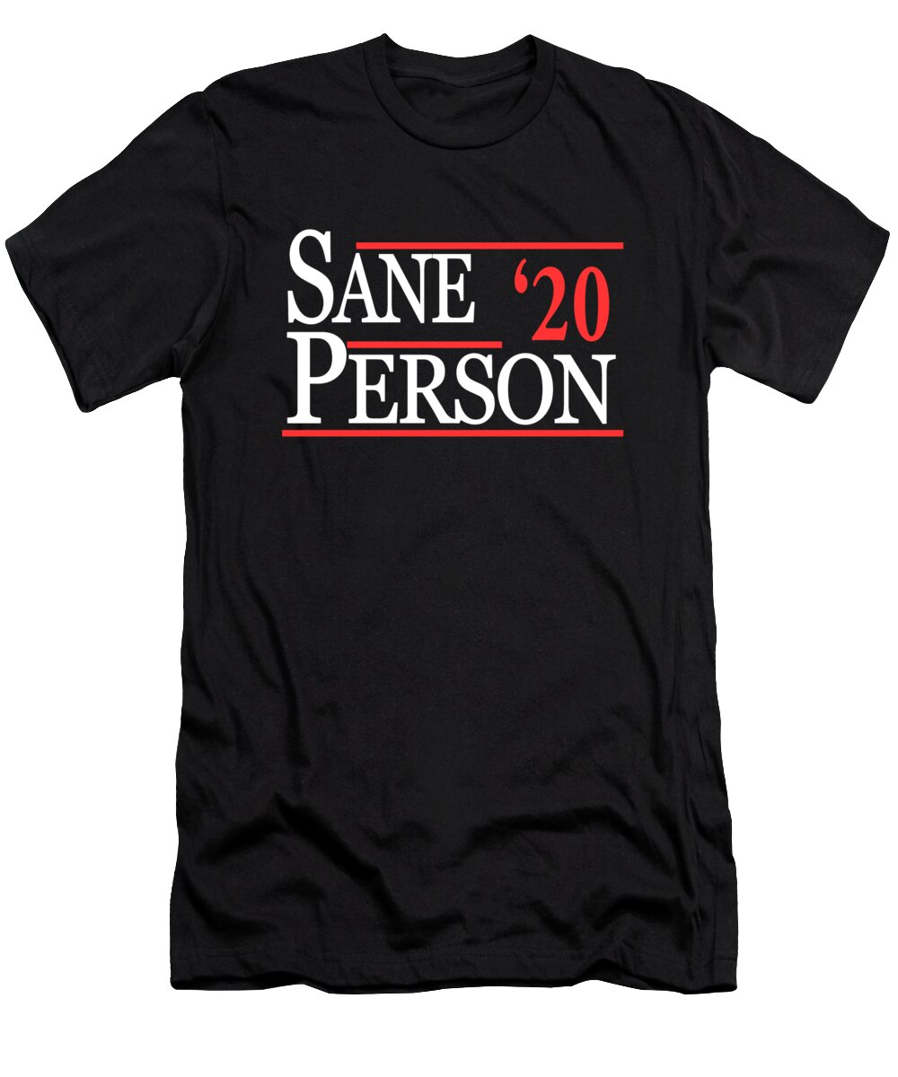 Funny T-Shirt featuring the digital art Sane Person 2020 by Flippin Sweet Gear