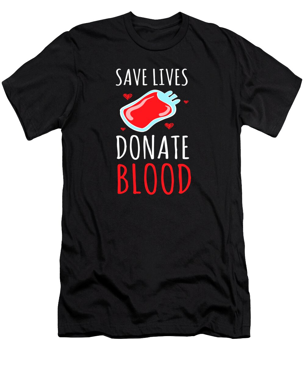 Blood Donation T-Shirt featuring the digital art Save Lives Donate Blood Blood Donate by Moon Tees