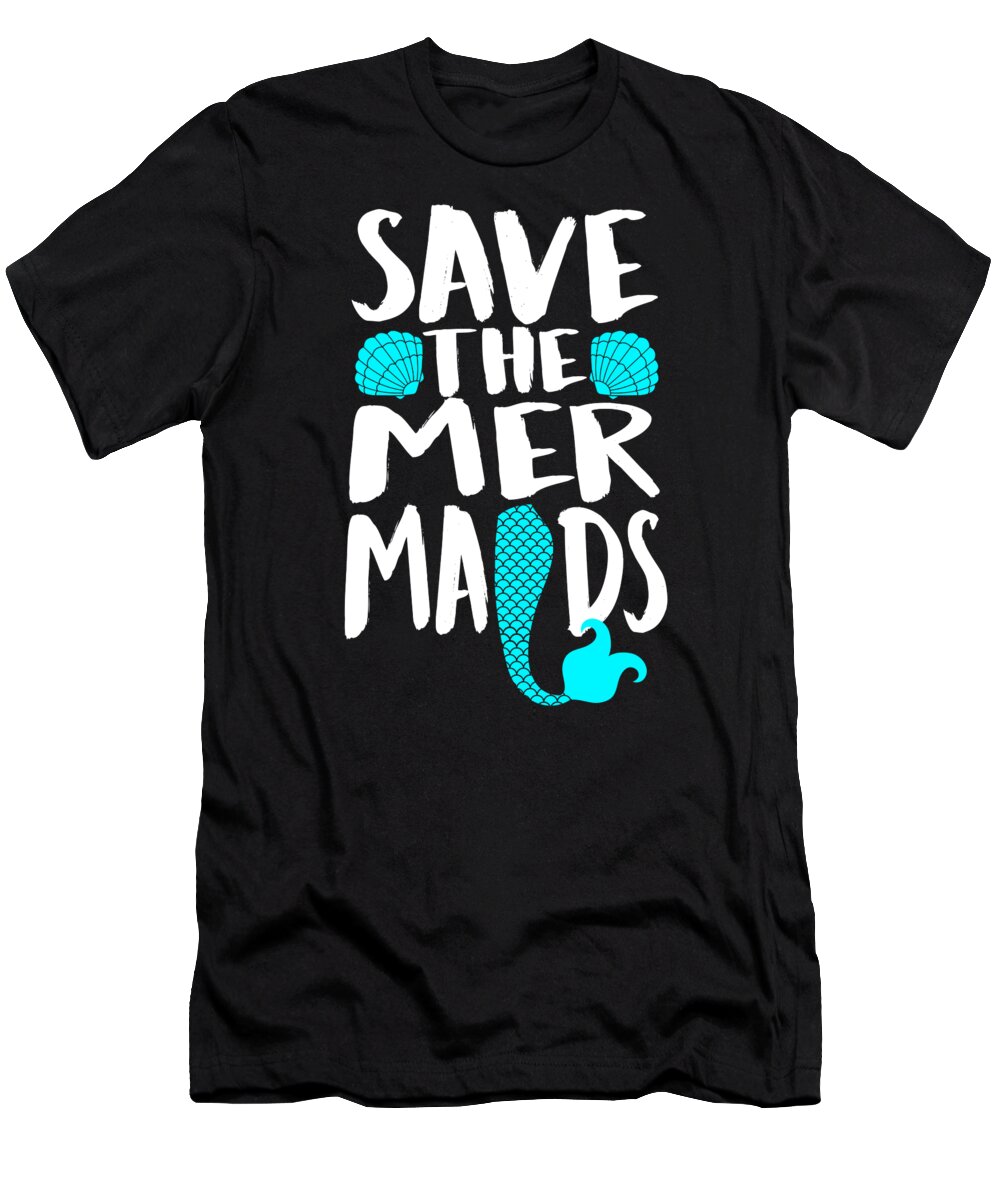 Save The Mermaids T-Shirt featuring the digital art Save the Mermaids by Jacob Zelazny