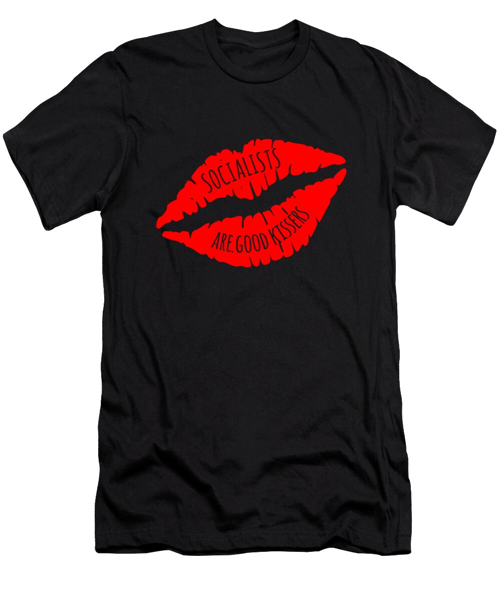 Funny T-Shirt featuring the digital art Socialists Are Good Kissers by Flippin Sweet Gear