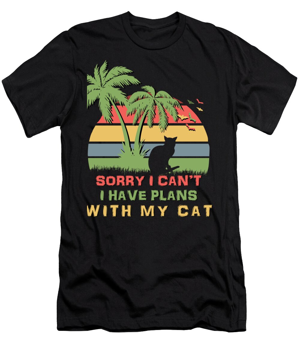 Sorry T-Shirt featuring the digital art Sorry I cant i have plans with my cat by Filip Schpindel