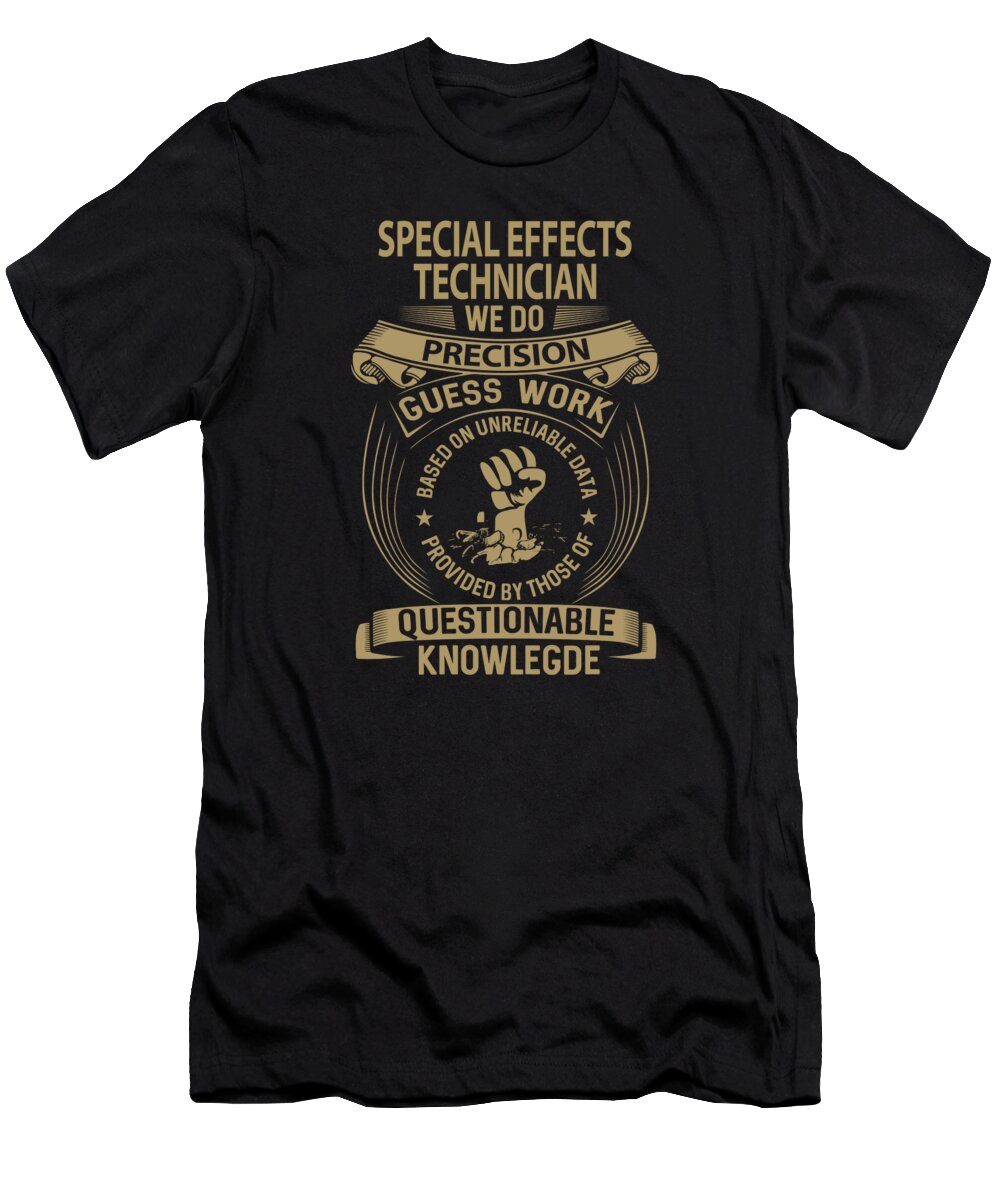 Special Effects Technician T-Shirt featuring the digital art Special Effects Technician T Shirt - We Do Precision Job Gift Item Tee by Shi Hu Kang