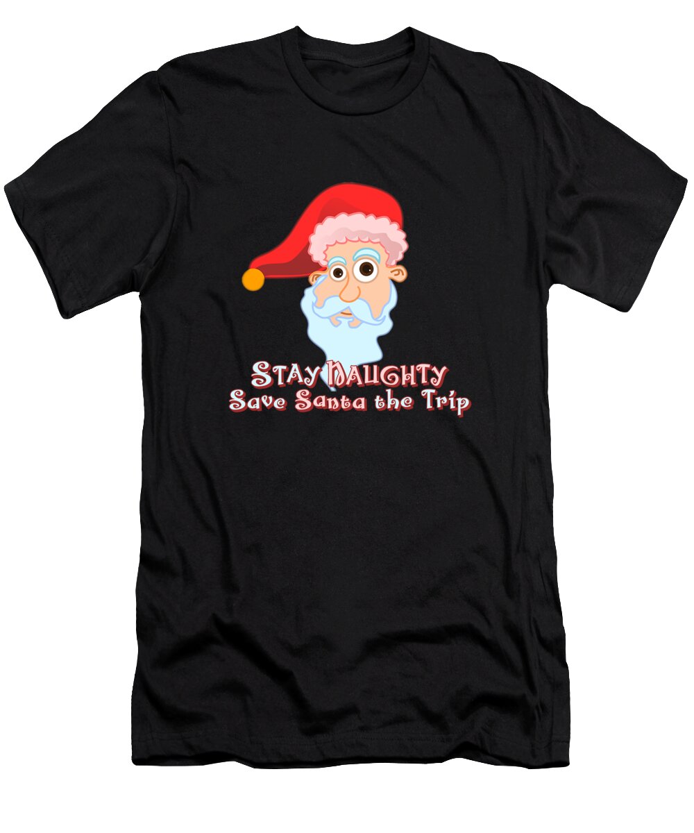 Funny T-Shirt featuring the digital art Stay Naughty by Flippin Sweet Gear