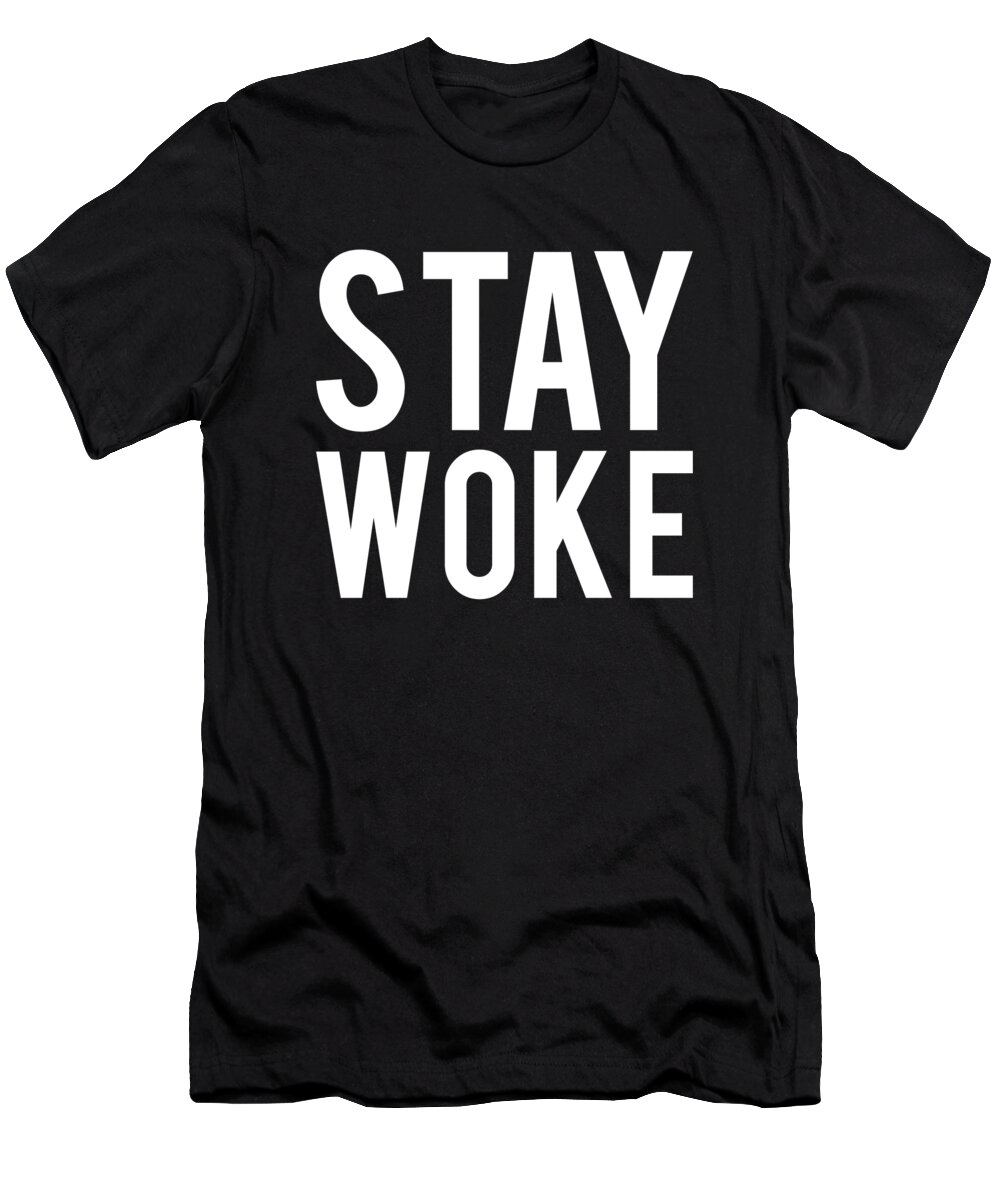 Funny T-Shirt featuring the digital art Stay Woke Anti-Trump by Flippin Sweet Gear