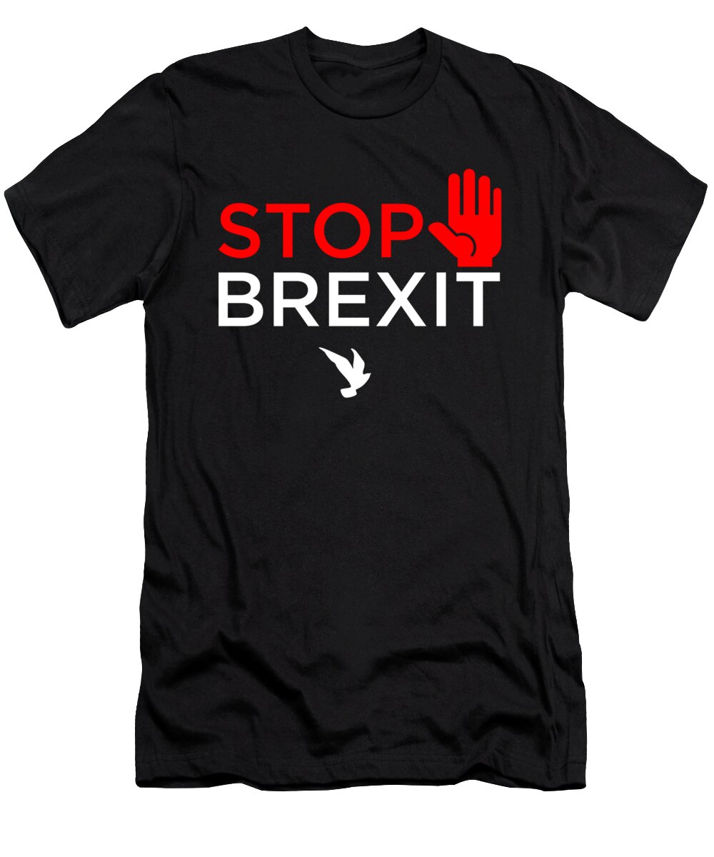 Country T-Shirt featuring the digital art Stop Brexit British UK Brexit Europe Exit Gift by Thomas Larch