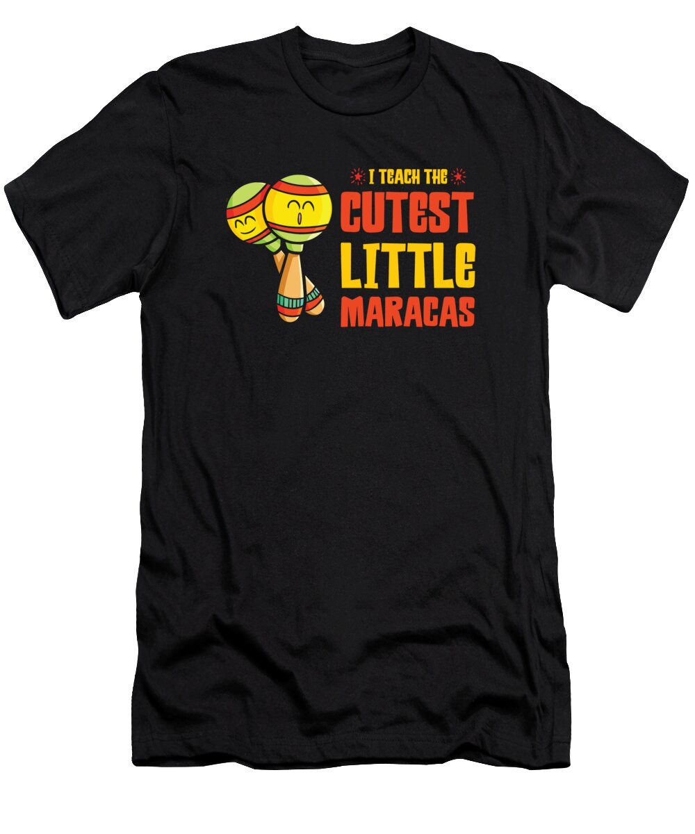 Teacher T-Shirt featuring the digital art Teacher Little Maracas Cinco de Mayo by Toms Tee Store