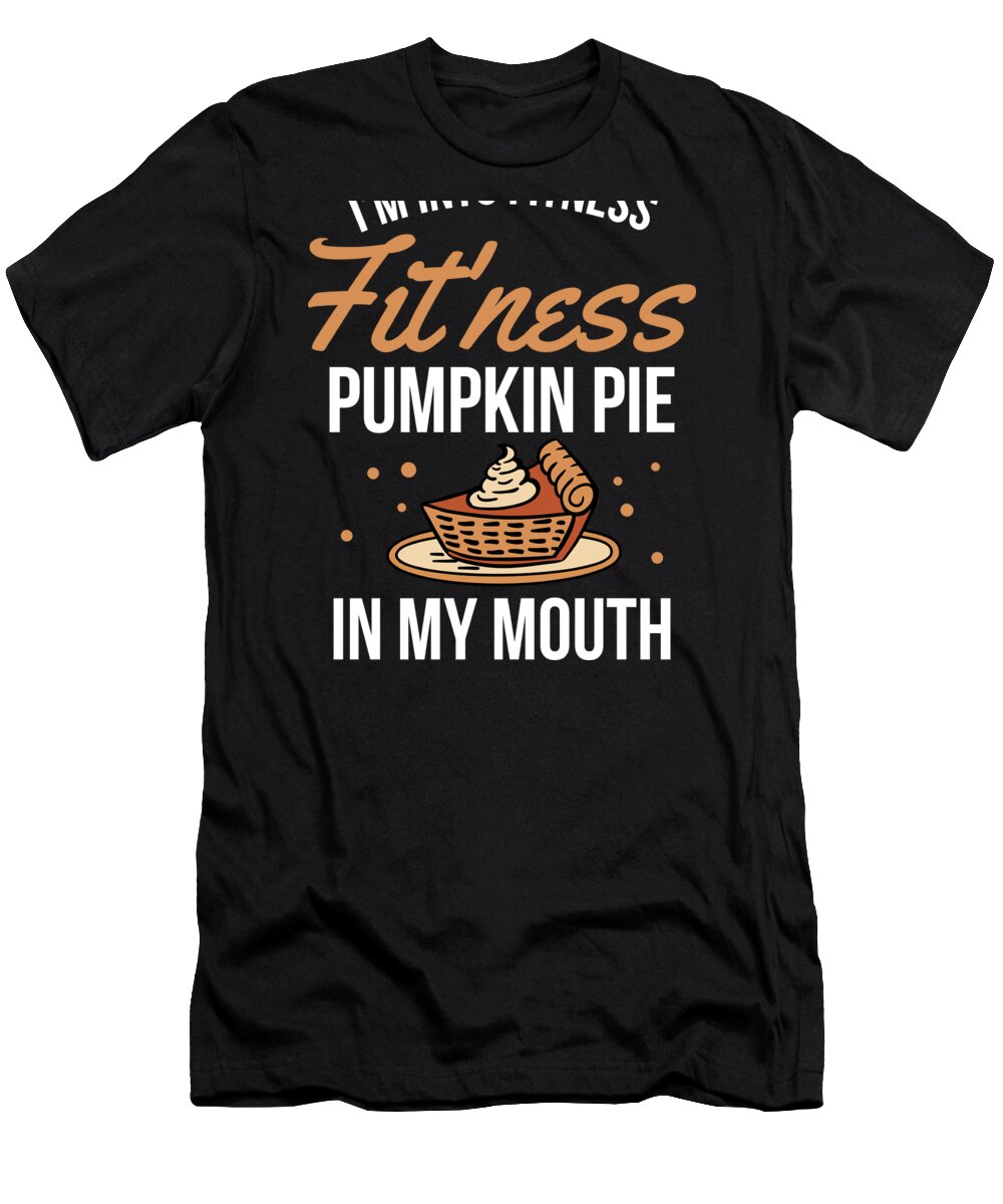 Thanksgiving Funny Fitness Slogan Fall Party Gift T-Shirt by Haselshirt -  Pixels
