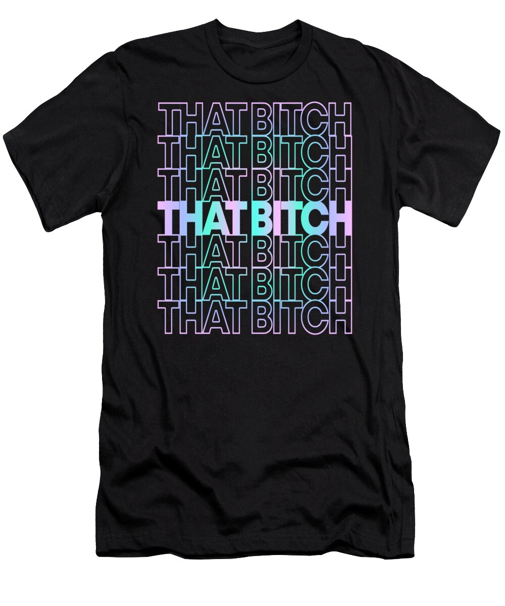 Confidence T-Shirt featuring the digital art That Bitch Retro by Flippin Sweet Gear