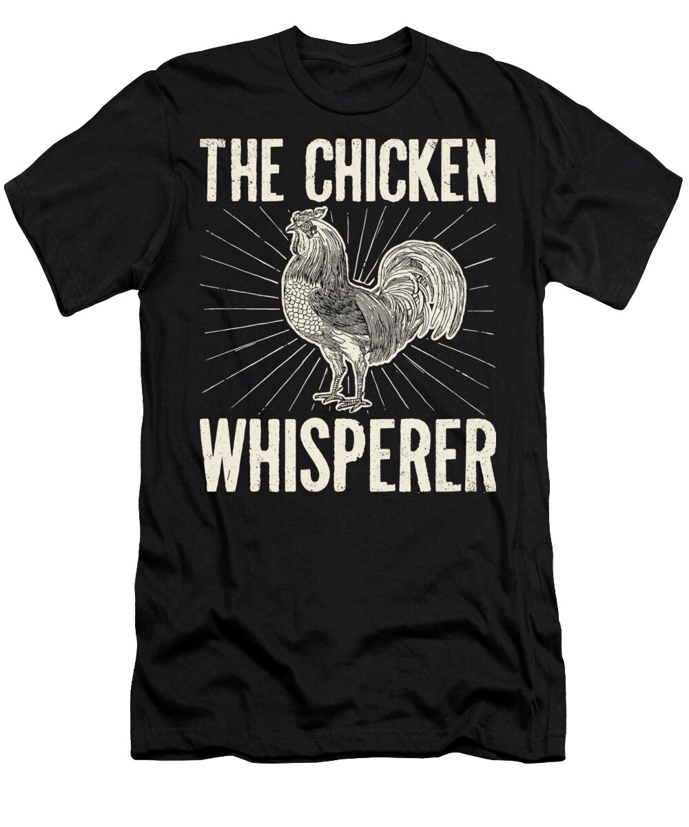 Farmer T-Shirt featuring the digital art The Chicken Whisperer Farmer Gift by Jacob Zelazny