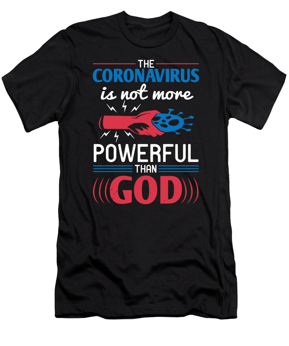 Sarcastic T-Shirt featuring the digital art The coronavirus is not more powerful than God by Jacob Zelazny