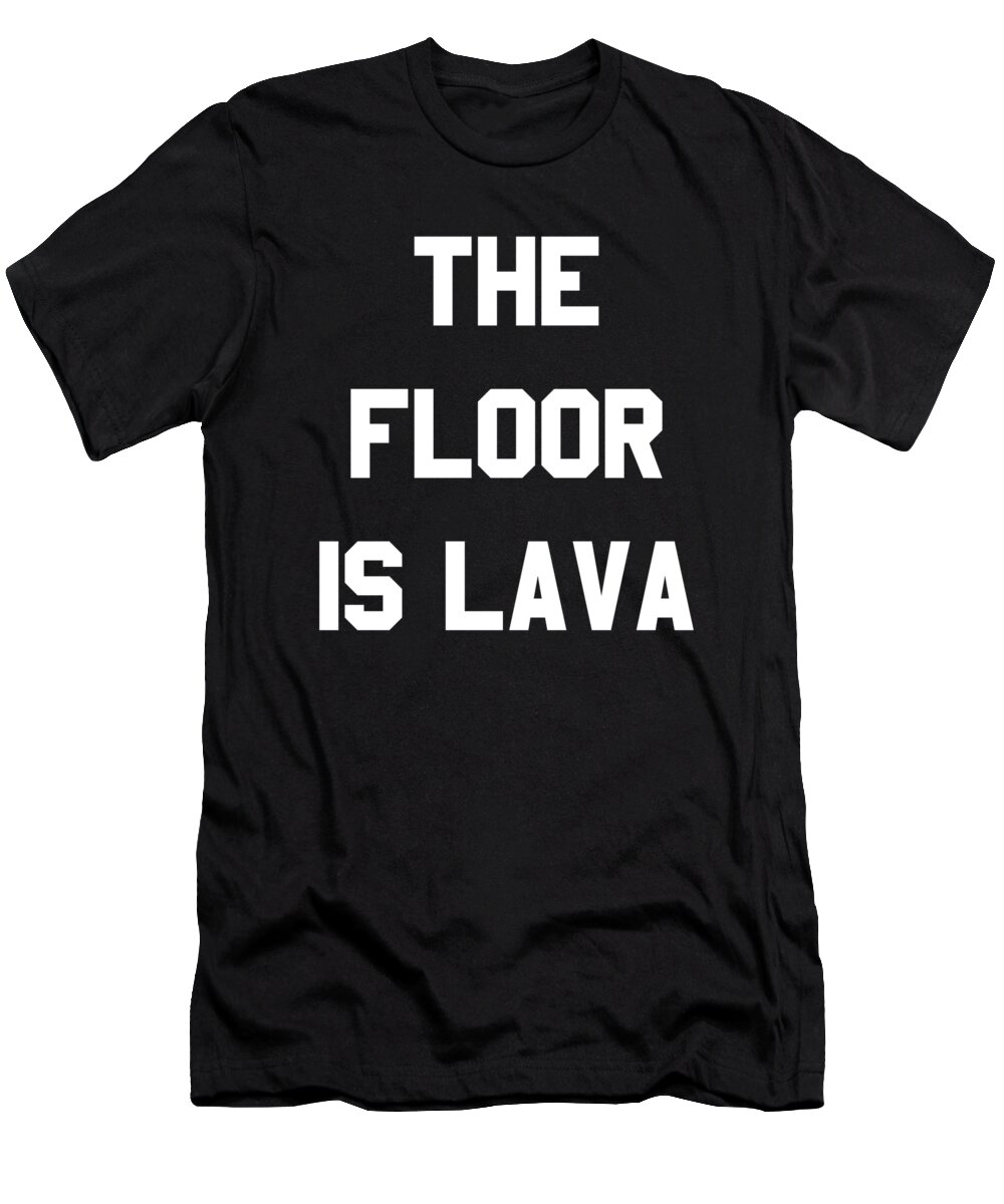 Cool T-Shirt featuring the digital art The Floor is Lava by Flippin Sweet Gear