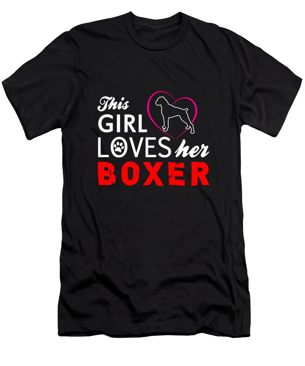 Boxer Dog Gifts T-Shirt featuring the digital art This Girl Loves Her Boxer by Jacob Zelazny