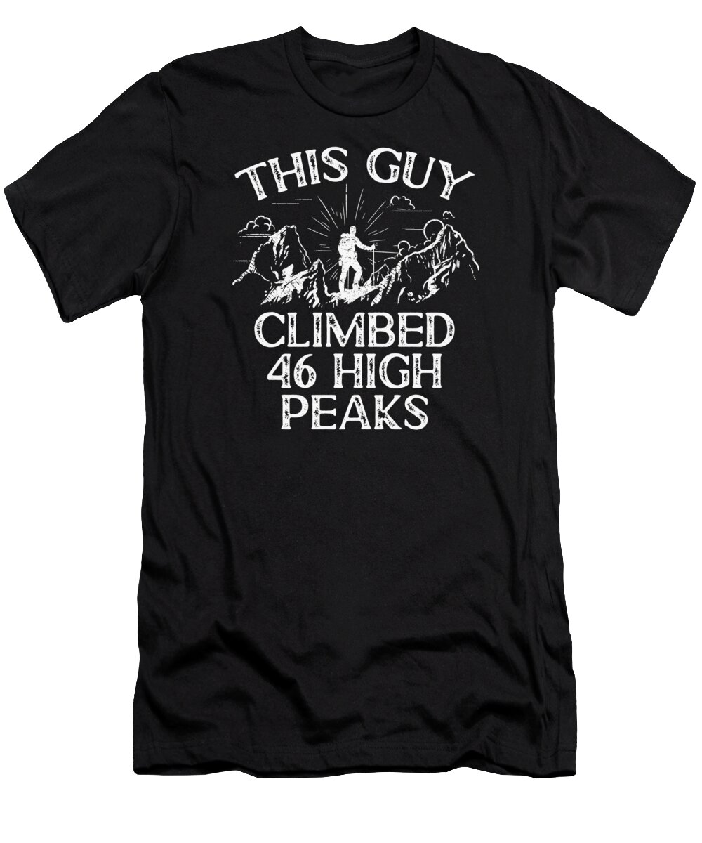 Adirondack T-Shirt featuring the digital art This Guy Climbed 46 High Peaks Trekking Climbing Hiking by Toms Tee Store