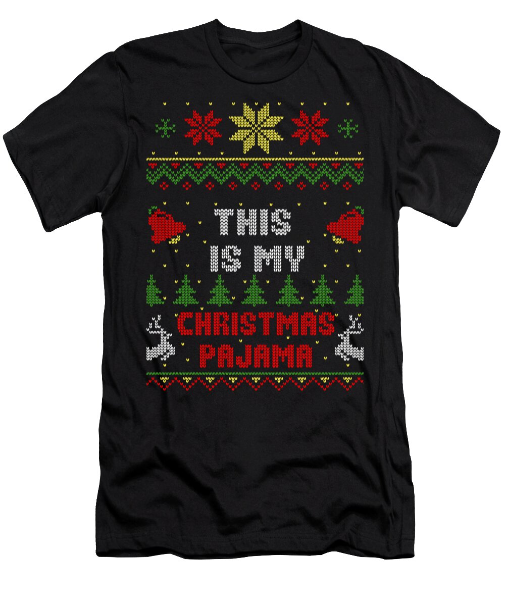 Santa T-Shirt featuring the digital art This Is My Christmas Pajama Ugly Sweater Style by Filip Schpindel