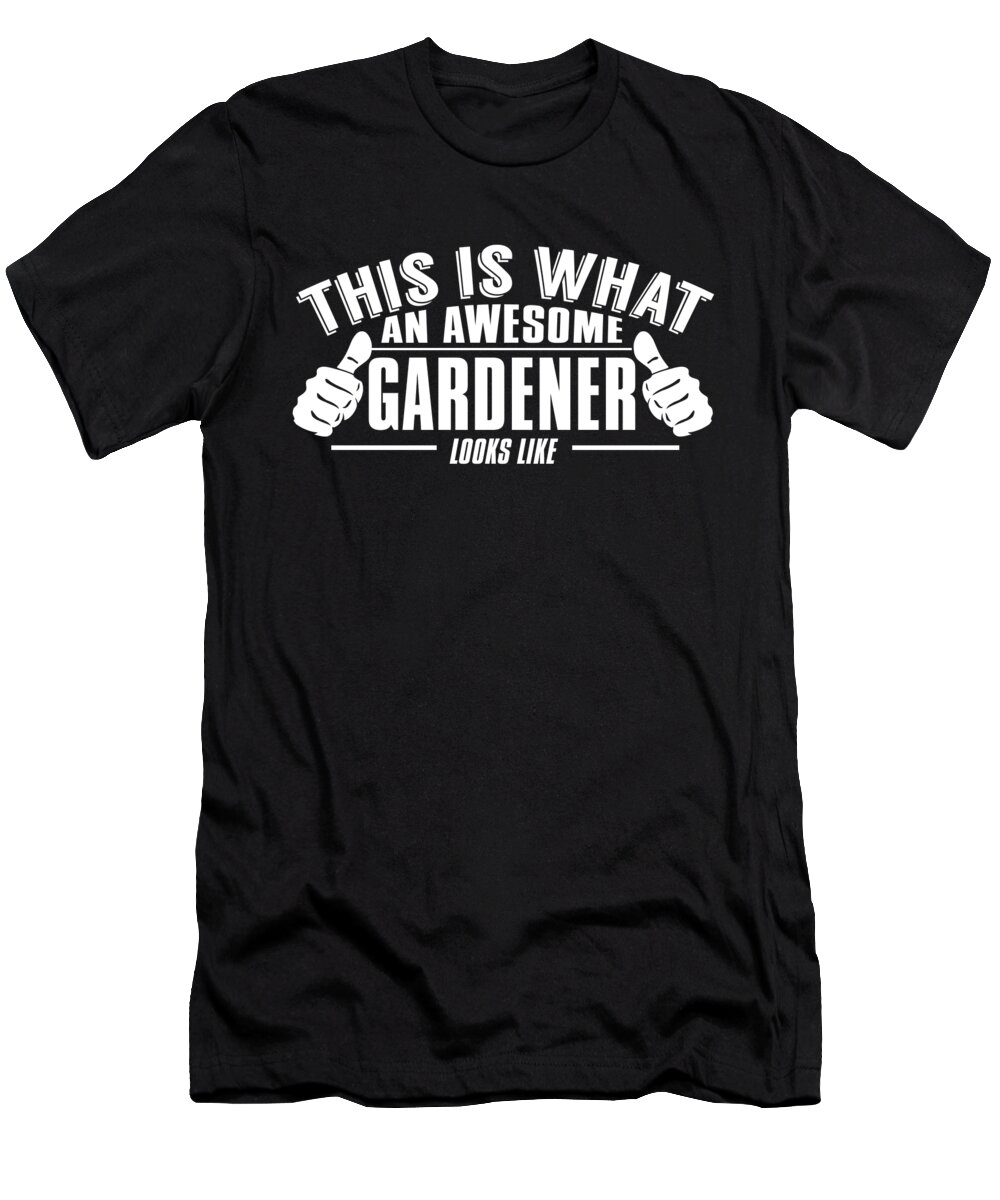 Vegetarian T-Shirt featuring the digital art This Is What An Awesome Gardener Looks Like by Jacob Zelazny