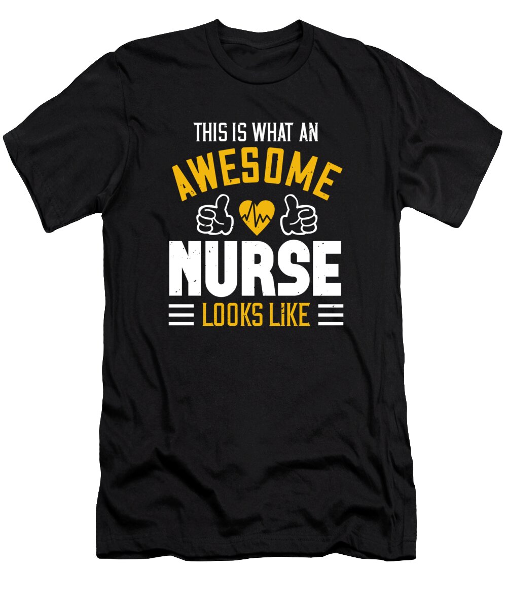 This Is What An Awesome Nurse Looks Like T-Shirt 