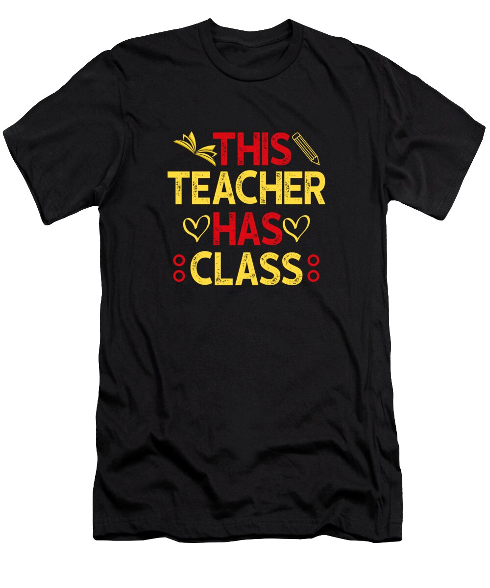 Teacher T-Shirt featuring the digital art This Teacher has Class by Me